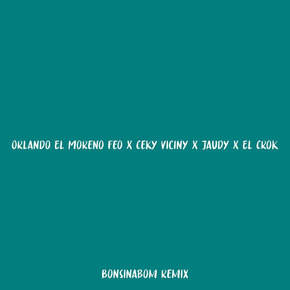 Ceky Viciny Ft. El Crok Y Orlando Moreno Feo – Bonsinabom (Remix)